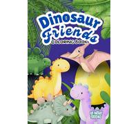 Dinosaur Friends- Roaring Dinosaur Adventures: A Coloring Book for Kids Ages 3-10 | Big Dinosaur Illustrations for Toddlers and Detailed Backgrounds for Older Children (Kid's Coloring Books)