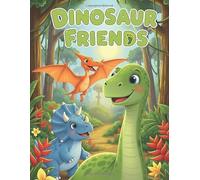 Dinosaur Friends: Roaring Fun with Dinosaurs - A Coloring Adventure for Kids Ages 4-8