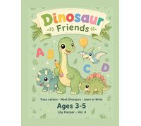 Dinosaur Friends Tracing Workbook for Kids Ages 3-5: 26 Letters A-Z with Cute Dinosaurs | Trace, Color & Draw Your Own | Preschool & Kindergarten Handwriting Practice