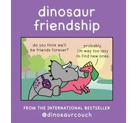 Dinosaur Friendship: A hilarous collection of comics from dinosaurcouch