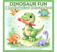 Dinosaur Fun: A Toddler's First Coloring Book (Little Hands Coloring Collection)