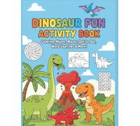 Dinosaur Fun Activity Book for Kids Ages 4-8: Coloring, Mazes, Dot-to-Dot, Word Searches & More!