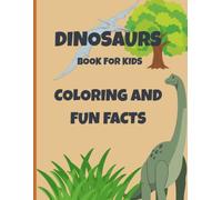 Dinosaur Fun Facts: A Coloring and Name-Tracing Book for Kids Ages 4-8 with 29 Dinosaurs and Amazing Facts to Discover