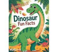 DINOSAUR FUN FACTS COLORING BOOK AGES 1-5: Animal coloring pages