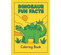 Dinosaur Fun Facts Coloring Book for Kids: Cute Dinosaurs, Easy Coloring Pages, and Simple Facts