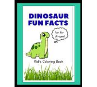 Dinosaur Fun Facts: Kid's Coloring Book