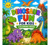 Dinosaur Fun for Kids: Simple Dinosaurs, Volcanoes and Prehistoric Adventures Coloring Book for Ages 3-6