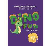 Dinosaur Fun for Little Ones: A Dot-to-Dot and Coloring Activity Book for Kids Ages 3-6: Engaging Dinosaur Dot-to-Dot, Number Tracing, Alphabet ... Full-Color Dinosaur Scenes for Kids Ages 3-6