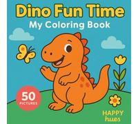 DINOSAUR FUN TIME!: Bold & Easy Coloring Book for Kids with 50 Cute Dinosaurs