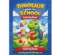 Dinosaur goes to School: Cute Dino Coloring Book with Friends Classroom Activities and Fun School Advetures for Kids Ages 3-8 (Seria kolorowanek "Dinozaury")