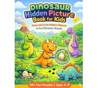 Dinosaur Hidden Picture Book for Kids Ages 4-8: 50+ Fun Seek-and-Find Puzzles with Cute Dinosaurs (Dinosaur Activity Book Series)