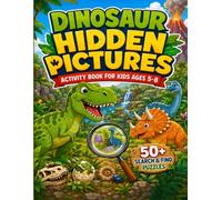 Dinosaur Hidden Pictures Activity Book for Kids Ages 5-8: 50 Fun Search and Find Puzzles with Dinosaurs, Fossils, Volcanoes, and Prehistoric Adventures