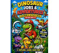 Dinosaur Jobs & Adventures: Coloring & Activity book for kids ages 4-8