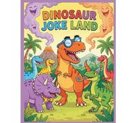 Dinosaur Joke Book: Joke Book for Kids, Joke Book, Kids Activity Book, Laugh Out Loud Book, Knock Knock Book (Funny Kids Joke Book Collection)
