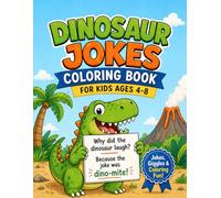 Dinosaur Jokes Coloring Book for Kids Ages 4-8: Funny Dino Coloring Pages with Silly Jokes, Cute Dinosaurs, and Prehistoric Fun