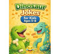 Dinosaur Jokes for Kids Ages 5-8: 50 Roar-Some, Silly and Easy Dinosaur Jokes That Will Make Kids Laugh Out Loud