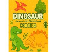 Dinosaur Journal and Sketchbook for Kids: A Fun Writing and Drawing Book with Cute Dinosaur Illustrations