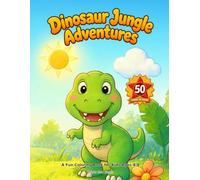 Dinosaur Jungle Adventures: A Fun Coloring Book for Kids Ages 4-8