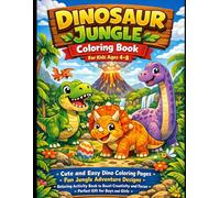 Dinosaur Jungle Coloring Book for Kids Ages 4-8: Cute and Easy Dino Coloring Pages - Fun Jungle Adventure Designs - Relaxing Activity Book to Boost ... and Focus - Perfect Gift for Boys and Girls