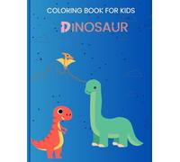 Dinosaur Kid coloring book: Fun and cute dinosaur coloring book with the dino names