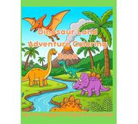 Dinosaur Land Adventure Coloring Book: Fun Times and Memories for Kids and Adults (Fun Times & Memories Coloring Books)