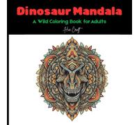 Dinosaur Mandala: A Wild Coloring Book for Adults by HueCraft: Ancient beasts meet mindful coloring