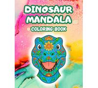 Dinosaur Mandala Coloring Book for Kids Ages 2-6: 20 Amazing Dinosaurs to Color with Protective Pages, Fun Facts and Educational Prehistoric Activities for Preschoolers (Little Mandala Adventures)