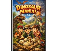 Dinosaur Mania: "What if your lunch drumstick was a clue to a 200-million-year-old secret?" (The Mania Adventure Series)