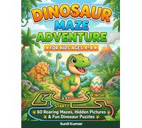 DINOSAUR MAZE ADVENTURE FOR KIDS AGES 4-8: 60 Roaring Mazes, Hidden Pictures & Fun Dinosaur Puzzles for Boys and Girls (Kids Maze Adventure Series.)