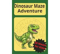 Dinosaur Maze Adventure: Kids Dinosaur Themed Maze Puzzle Book. Perfect for Kids Ages 7,8,9,10. Great Gift for Birthdays or Holidays