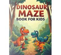 Dinosaur Maze Book for Kids: Fun and Easy Mazes for Boys and Girls Ages 4-8 with Dino Adventures