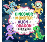 Dinosaur, Monster, Alien, and Dragon: Fantasy Coloring Book For Kids Ages 4-8