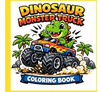 Dinosaur Monster Truck Coloring Book: Bold and Easy Dino Truck Adventures for Kids Ages 4-8
