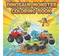 Dinosaur Monster Truck Coloring Book for Kids: Roar & Race: An Ultimate Activity Book with T-Rex Trucks, Dino Jumps, and Fun Coloring Pages for Boys and Girls Ages 4-8