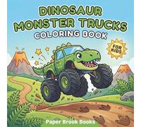 Dinosaur Monster Trucks Coloring Book for Kids: 50 Unique Designs for Boys & Girls Ages 4-8 | Big & Bold Dino-Trucks Featuring T-Rex, Triceratops & More | Single-Sided Pages.