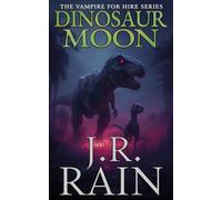 Dinosaur Moon: A Samantha Moon Mystery: 37 (Vampire for Hire®)