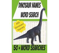 Dinosaur Names Word Search: 50+ Word Searches