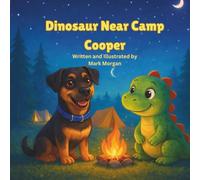 Dinosaur Near Camp Cooper: A Camping Adventure About Courage, Friendship, and Finding Home