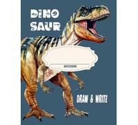 Dinosaur Notebook: Draw & Write 8.5"x11": 120 Lined & Unlined Pages for Journaling, Sketching, and Storytelling for Everyday Life