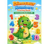 Dinosaur Numbers Tracing Book for Kids : Learn to Write Numbers 1-20 | Counting, Tracing, and Simple Math Activities | Preschool Workbook