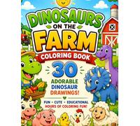Dinosaur on the farm: 30 Fun and Easy Farm Dinosaur Scenes for Kids Ages 4-8 with Big Bold Lines for Coloring