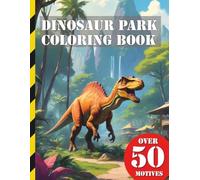 Dinosaur Park Coloring Book XXL: A Journey into Prehistoric Times: Realistic Dinosaurs in an Amusement Park - A Coloring Book