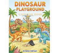 Dinosaur Playground: Cute Dinosaurs and Fun Prehistoric Scenes for Kids