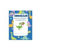 Dinosaur Positive Affirmation Coloring Book: For Kids Ages 3-6