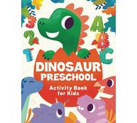 Dinosaur Preschool Activity Book For Kids Ages 3-5: Over 70 cute dino fun activities for preschoolers, includes: traicing, coloring, letters, numbers and much more! | For toddlers ages 3, 4 & 5