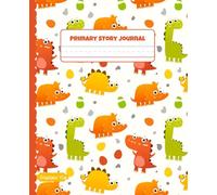 Dinosaur Primary Story: Draw & Write Journal for Kids Dotted Midline and Picture Space Grades K-2 School Exercise Book