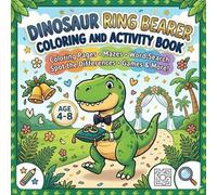 Dinosaur Ring Bearer Coloring and Activity Book for Kids Ages 4-8: Fun Wedding Games, Mazes, Puzzles & Coloring Pages, Amazing Ring Bearer Gift (Fun Ring Bearer Activity Book for Kids)
