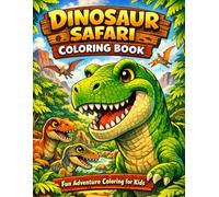 Dinosaur Safari Coloring Book: Adventure Coloring Fun with T-Rex, Triceratops, Raptors & More!