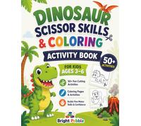Dinosaur Scissor Skills Activity Book for Kids Ages 3-6: 50+ Fun Cutting, Coloring, and Fine Motor Skills Activities for Preschool and Kindergarten Readiness