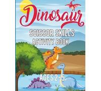 Dinosaur Scissor Skills Activity Book For Preschool: Cutting Practice for Toddlers and Preschoolers | Easy Scissor Skills, Fine Motor Activities, and ... Learning Fun | 8.5x11 inches with 96 pages
